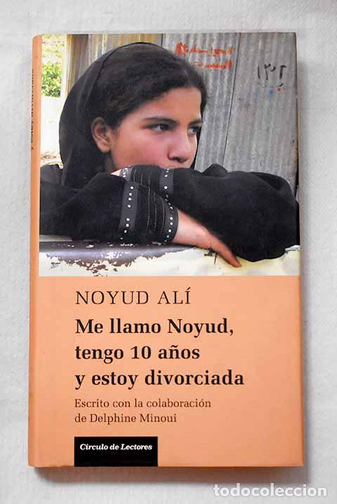 B&uuml;cher: Me llamo Noyud, tengo 10 a&ntilde;os y estoy divorciada.- Ali, Nojoud