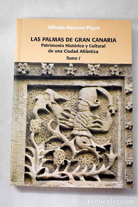 B&uuml;cher: Las Palmas de Gran Canaria: patrimonio hist&oacute;rico y cultural de una ciudad atl&aacute;ntica, Tomo I