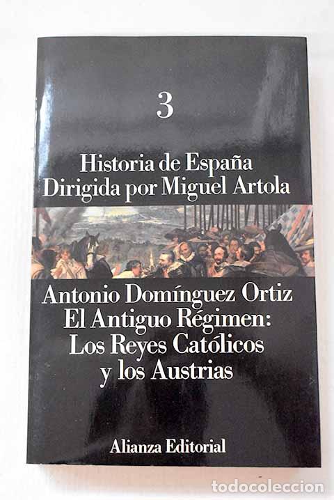 Livros em segunda m&atilde;o: El antiguo r&eacute;gimen: los Reyes Cat&oacute;licos y los Austrias.- Dom&iacute;nguez Ortiz, Antonio