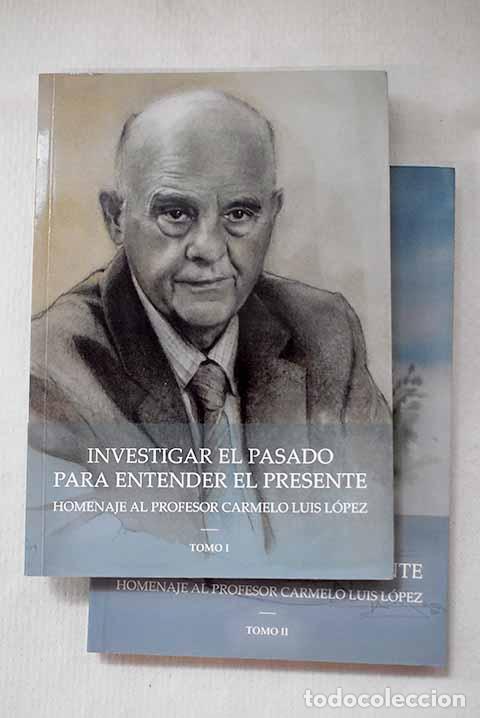 Livros em segunda m&atilde;o: Investigar el pasado para entender el presente: homenaje al profesor Carmelo Luis L&oacute;pez