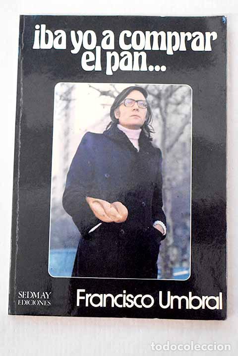 books: Iba yo a comprar el pan.- Umbral, Francisco