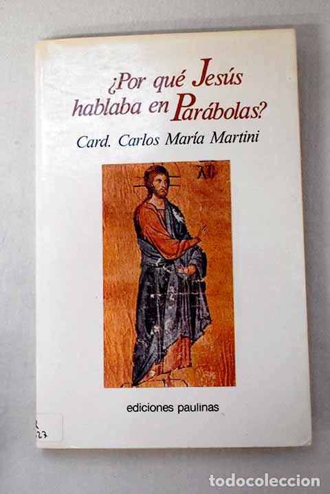 B&uuml;cher: &iquest;Por qu&eacute; Jes&uacute;s hablaba en par&aacute;bolas?.- Martini, Carlo Maria