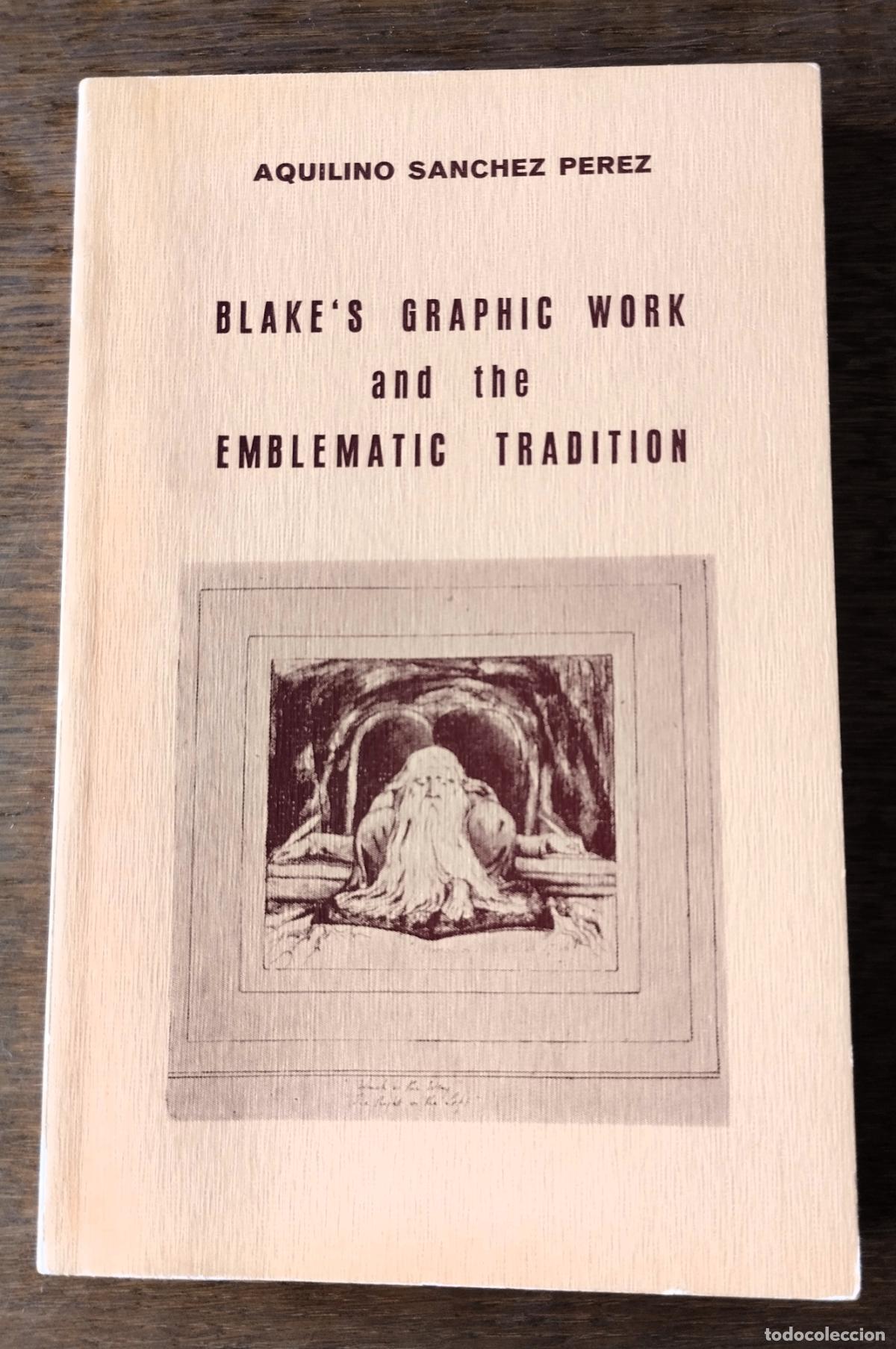 books: Aquilino S&aacute;nchez P&eacute;rez, Blake&acute;s Graphic Work an the Emblematic Tradition , William Blake