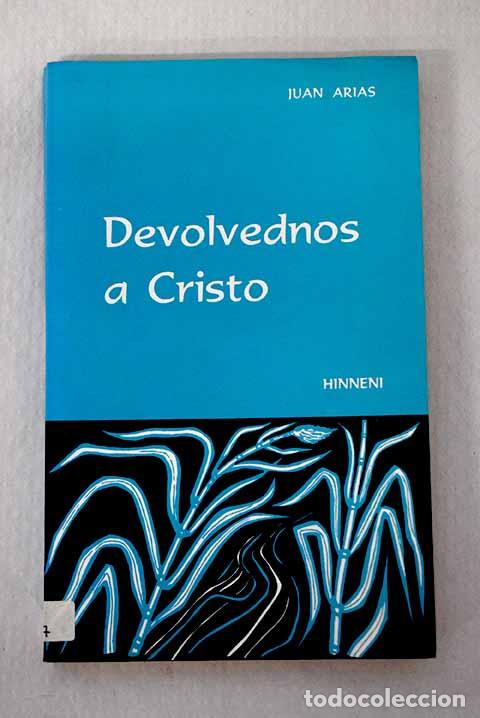 Libros: Devolvednos a Cristo.- Arias, Juan - Foto 1
