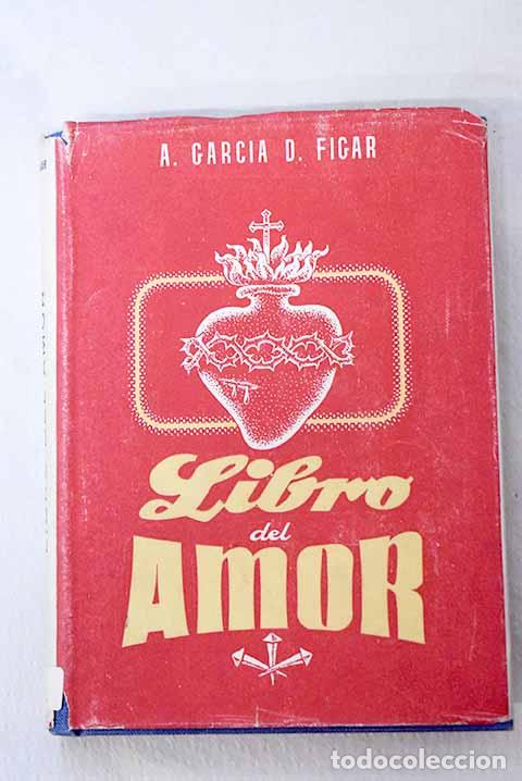 Libros: Lo que Jes&uacute;s am&oacute;, o el Libro del amor.- Garc&iacute;a Figar, Antonio