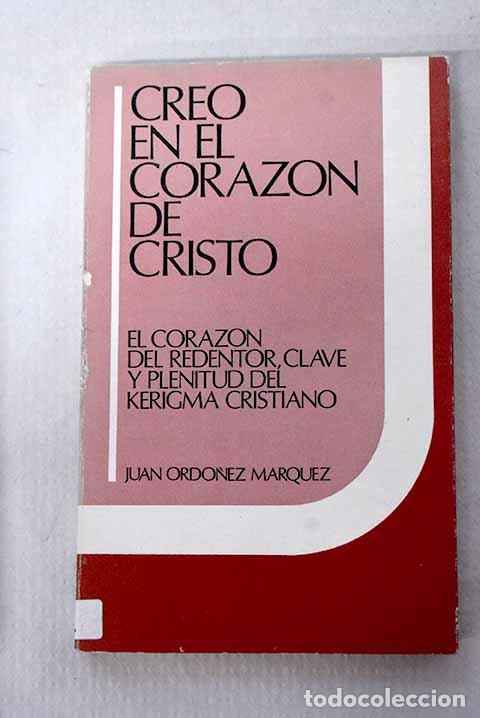 Libros: Creo en el coraz&oacute;n de Cristo ; El coraz&oacute;n del Redentor, clave y plenitud del Kerigma Cristiano