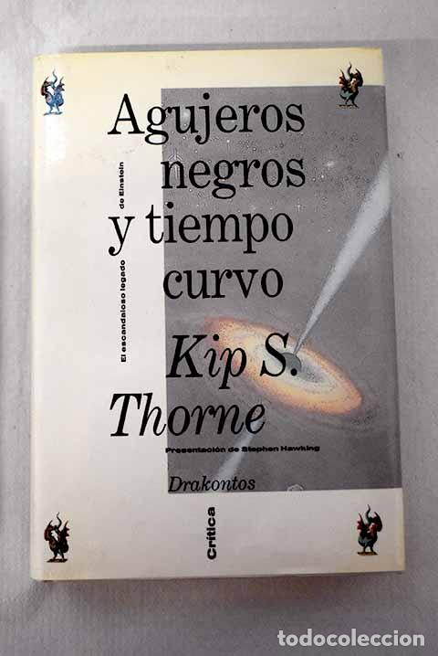 Libros: Agujeros negros y tiempo curvo: el escandaloso legado de Eisntein.- Thorne, Kip S.