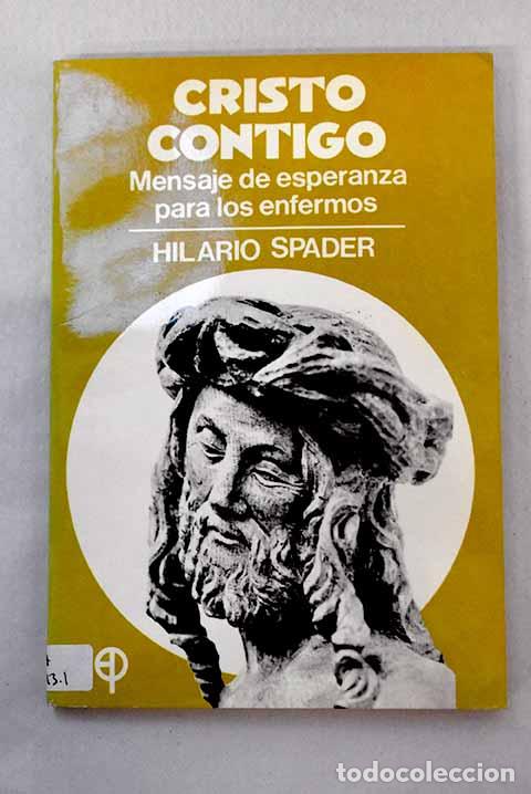 Libros: Cristo contigo: mensaje de esperanza para los enfermos.- Spader, Hilario P.