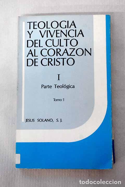 Libros: Teolog&iacute;a y vivencia del culto al Coraz&oacute;n de Cristo, Tomo I.- Solano, Jes&uacute;s