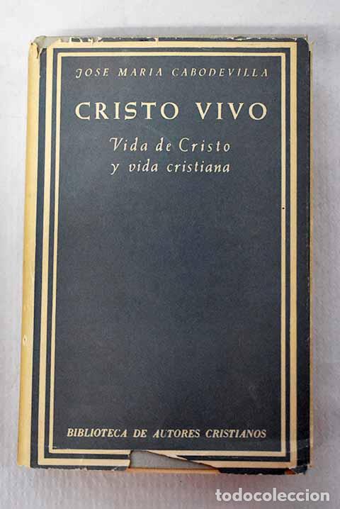 Libros: Cristo vivo: Vida de Cristo y vida cristiana.- Cabodevilla, Jos&eacute; Mar&iacute;a