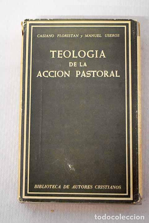 Libros: Teolog&iacute;a de la acci&oacute;n pastoral.- Florist&aacute;n, Casiano