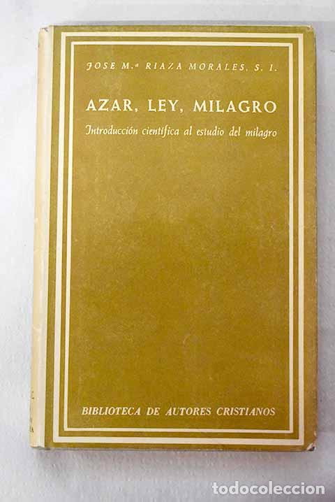 Libros: Azar, ley, milagro: introducci&oacute;n cient&iacute;fica al estudio del milagro.- Riaza Morales, Jos&eacute; Mar&iacute;a