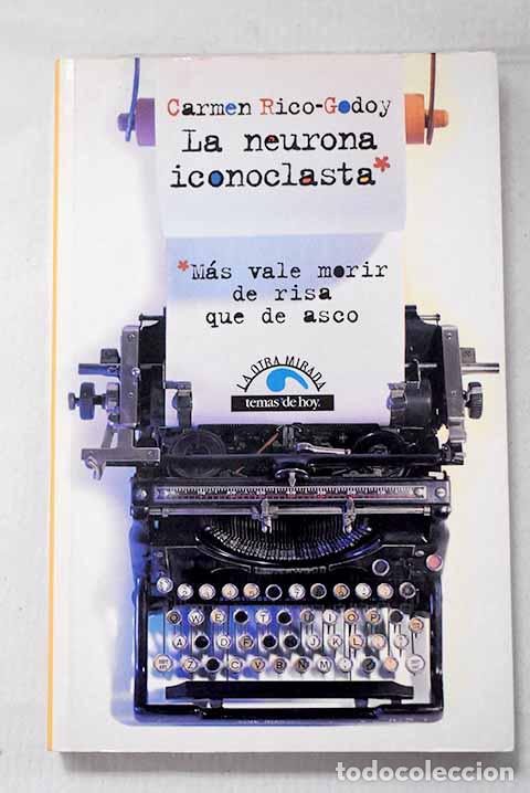 Libros: La neurona iconoclasta: m&aacute;s vale morir de risa que de asco.- Rico-Godoy, Carmen