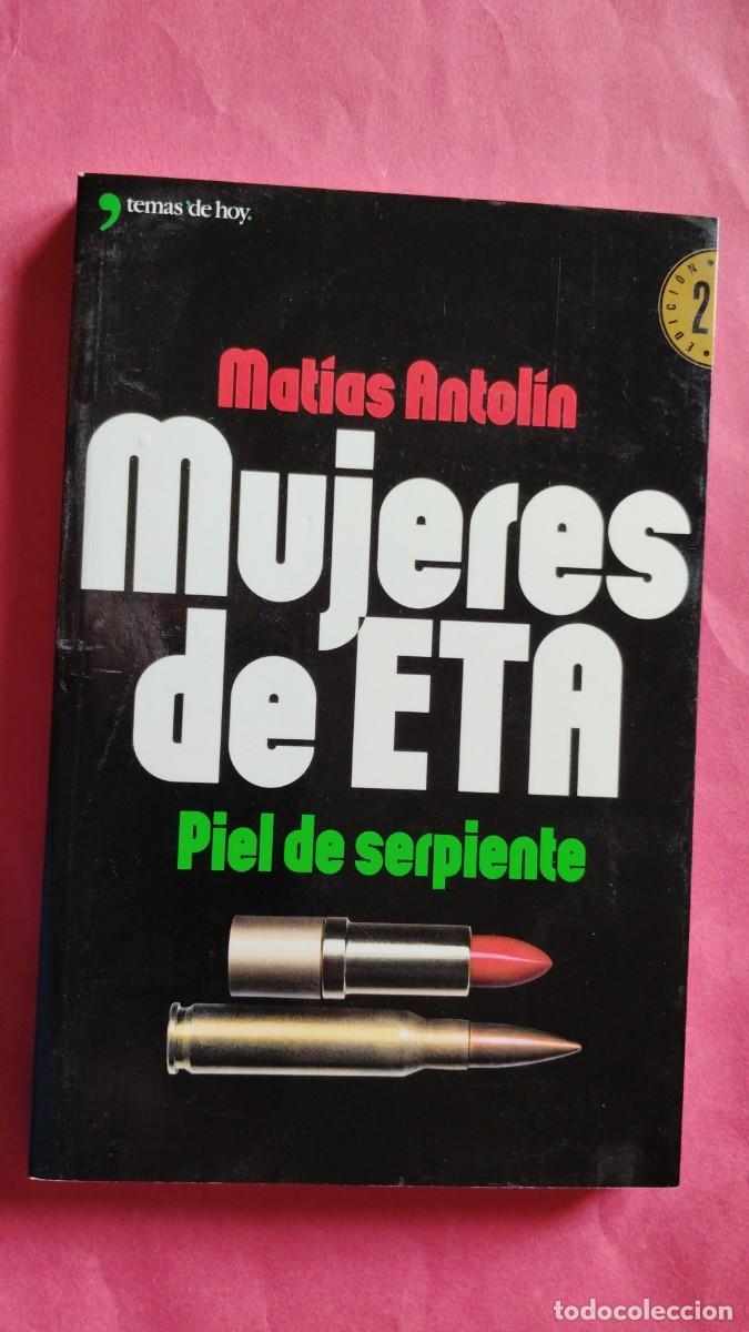 Libros: MATIAS ANTOLIN.-MUJERES DE ETA.-PIEL DE SERPIENTE.-A&Ntilde;O 2002.
