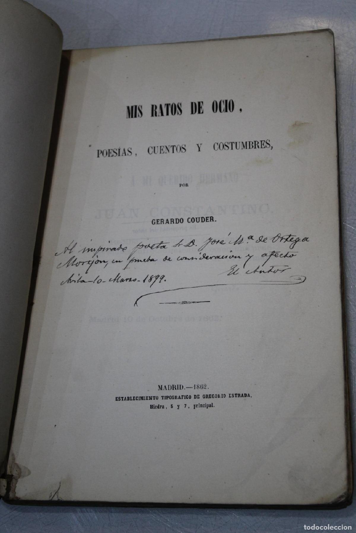 Libros: 1862.- Mis ratos de ocio. Poes&iacute;as, cuentos y costumbres.- Dedicado. - Couder, Gerardo.