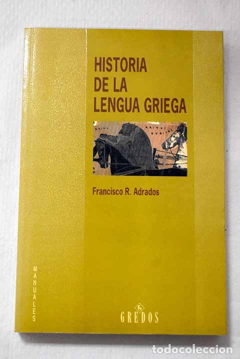 Libros: Historia de la lengua griega: de los or&iacute;genes a nuestros d&iacute;as.- Rodr&iacute;guez Adrados, Francisco
