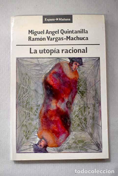 Libros: La utop&iacute;a racional: Quintanilla, Miguel A�ngel.- Quintanilla, Miguel A�ngel