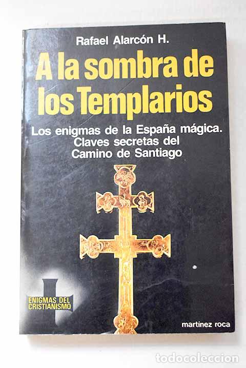 Libros: A la sombra de los templarios: interrogantes sobre esoterismo medieval.- Alarc&oacute;n H., Rafael