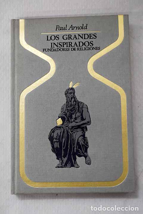 Libros: Los grandes inspirados fundadores de religiones de Pit&aacute;goras a Mahom&aacute;.- Arnold, Paul