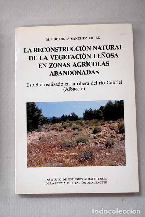 Libros: La reconstrucci&oacute;n natural de la vegetaci&oacute;n le&ntilde;osa en zonas agr&iacute;colas abandonadas