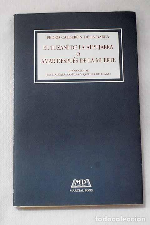 Libros: El tuzan&iacute; de la Alpujarra ; Amar despu&eacute;s de la muerte.- Calder&oacute;n de la Barca, Pedro