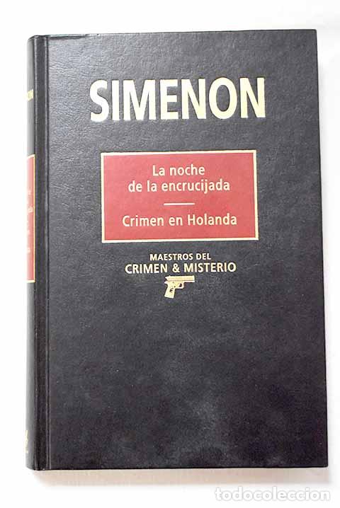 B&uuml;cher: La noche de la encrucijada ; Crimen en Holanda.- Simenon, Georges