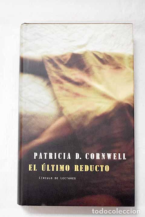 Libros: El &uacute;ltimo reducto: Cornwell, Patricia.- Cornwell, Patricia