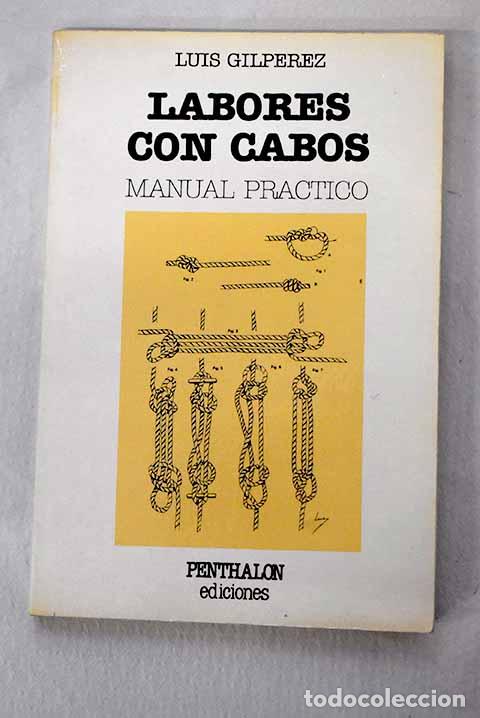 Libros: Labores con cabos: manual pr&aacute;ctico.- Gilp&eacute;rez Fraile, Luis - Foto 1