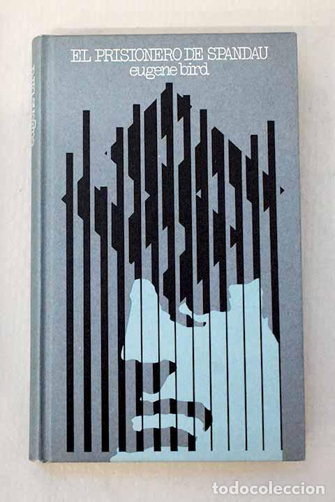 Libri di seconda mano: El prisionero de Spandau.- Bird, Eugene K.