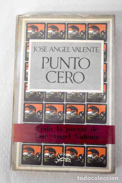 B&uuml;cher: Punto cero: (poes&iacute;a, 1953-1971).- Valente, Jos&eacute; &Aacute;ngel