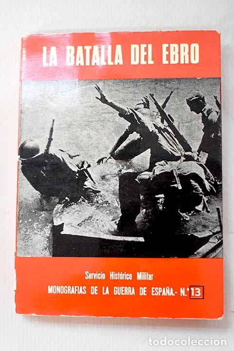 B&uuml;cher: La batalla del Ebro: Mart&iacute;nez Bande, Jos&eacute; Manuel.- Mart&iacute;nez Bande, Jos&eacute; Manuel