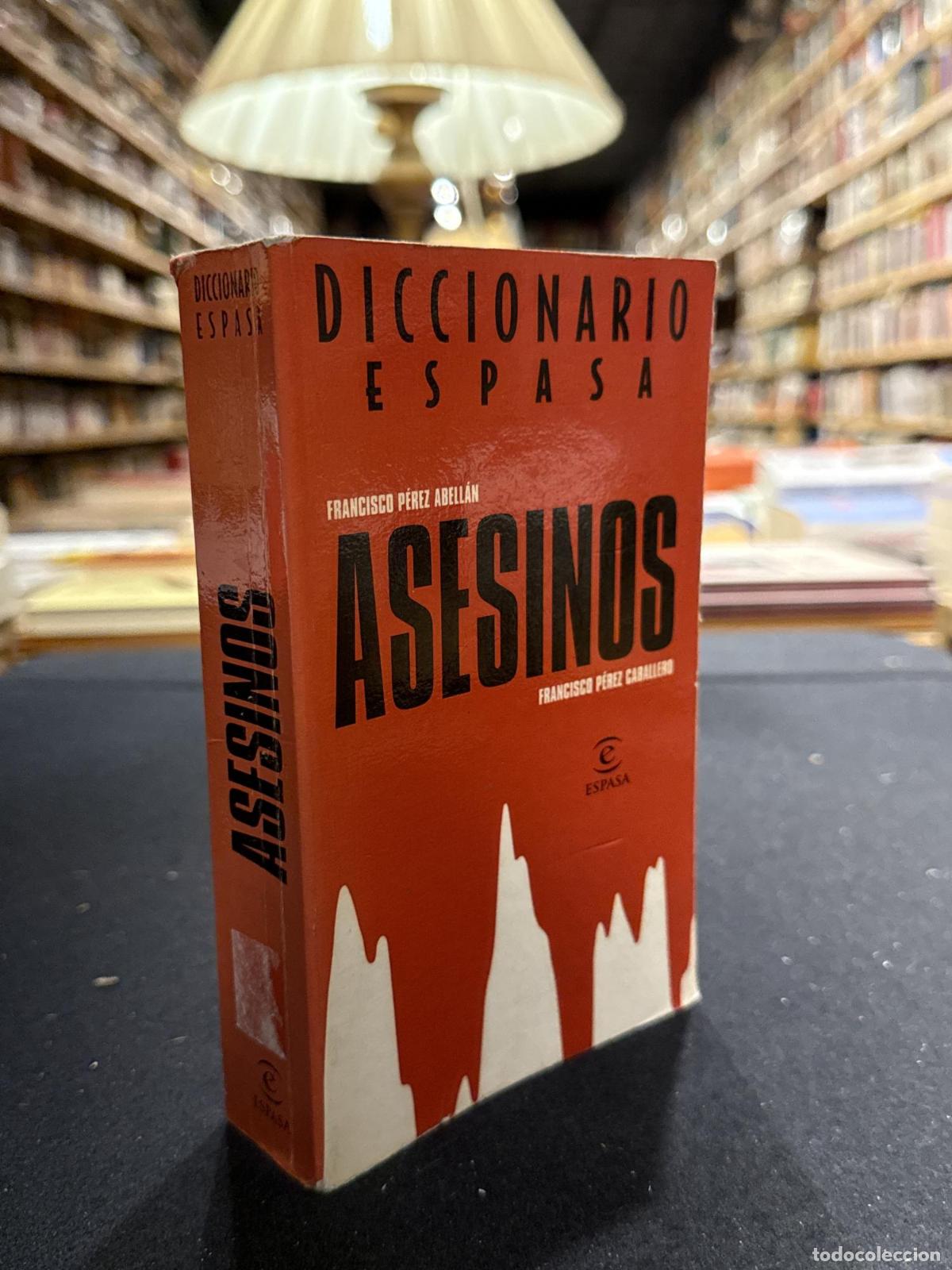 books: ASESINOS. Diccionario ESPASA. - Francisco Perez Abell&aacute;n; Franciso P&eacute;rez Caballero