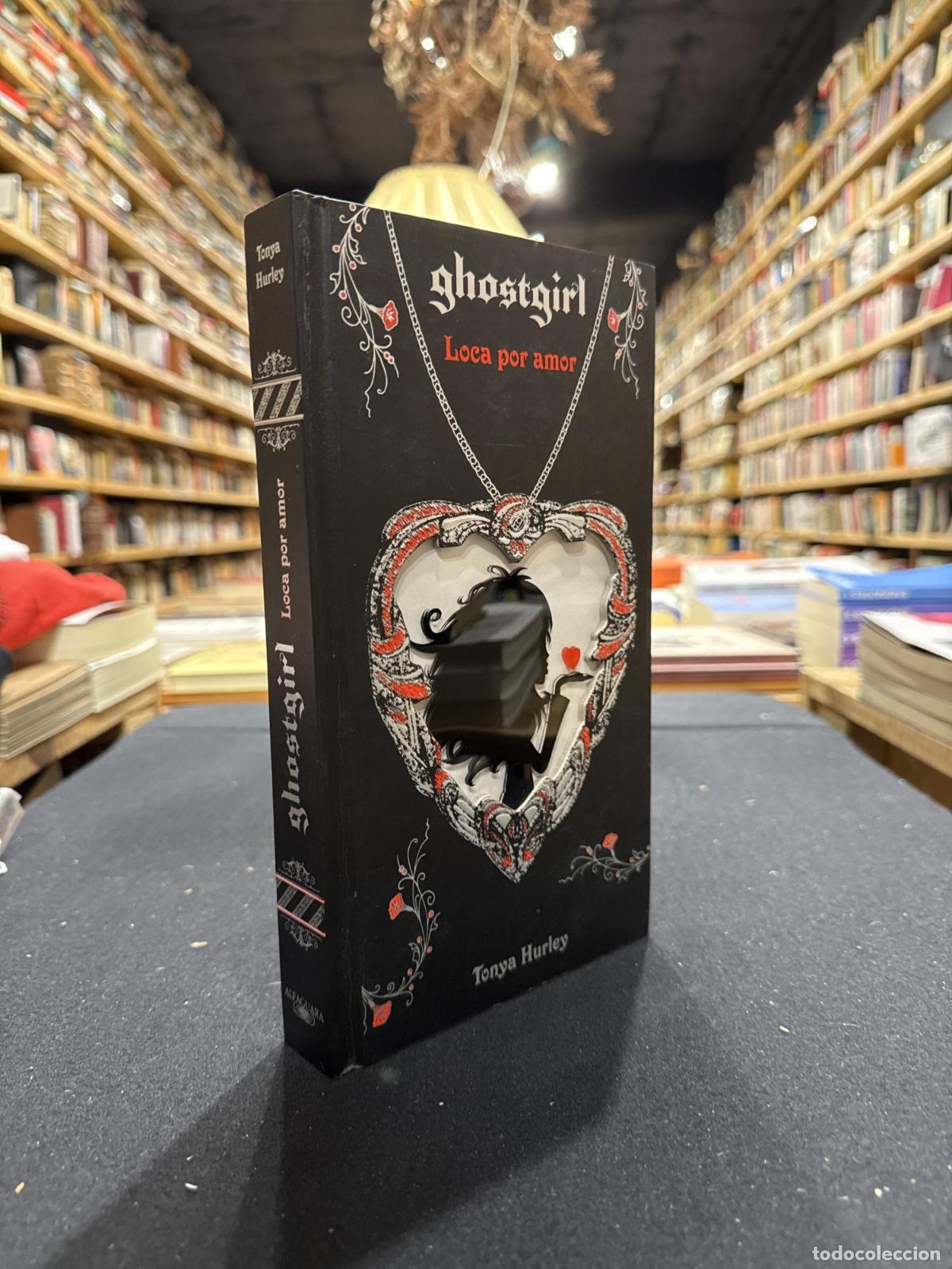 books: Loca por amor (Saga Ghostgirl 3) - Tonya Hurley
