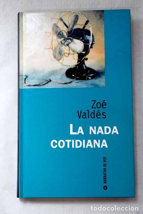 Libros: La nada cotidiana: Vald&eacute;s, Zo&eacute;.- Vald&eacute;s, Zo&eacute;
