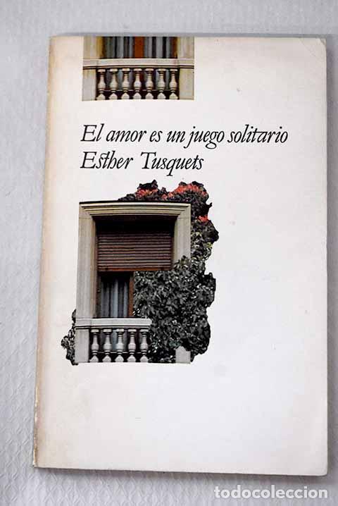 Libros: El amor es un juego solitario.- Tusquets, Esther