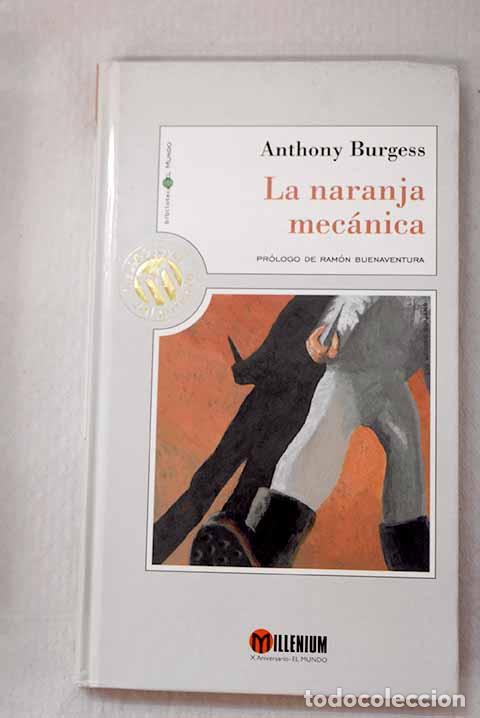 Libros: La naranja mec&aacute;nica: Burgess, Anthony.- Burgess, Anthony