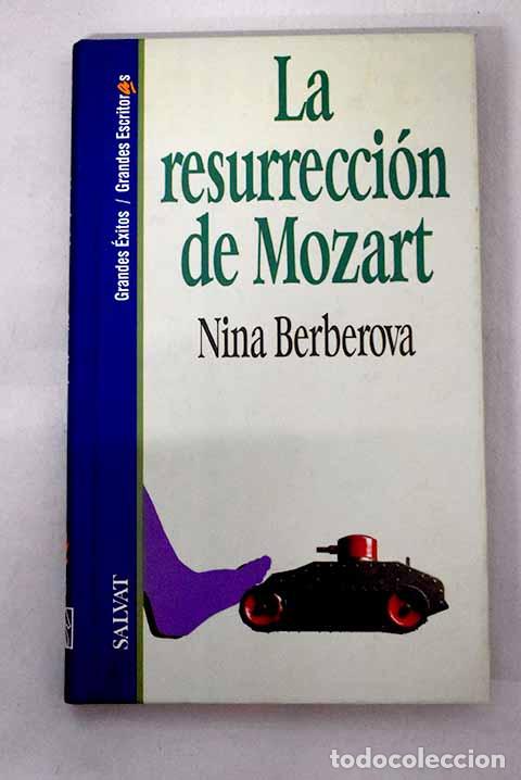 Libros: La resurrecci&oacute;n de Mozart: La ca&ntilde;a rebelde ; Astachev en Par&iacute;s.- Berberova, Nina Nikolaevna