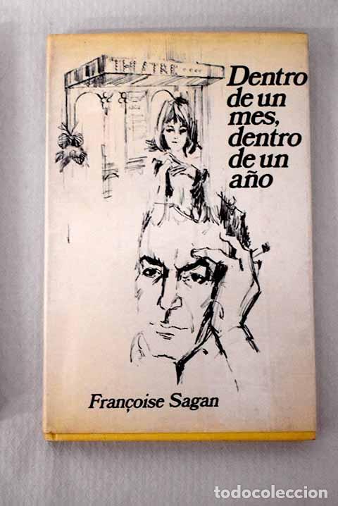 Libros: Dentro de un mes, dentro de un a&ntilde;o.- Sagan, Francoise