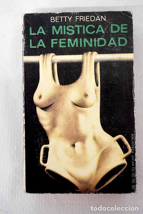 Libros: La m&iacute;stica de la feminidad.- Friedan, Betty