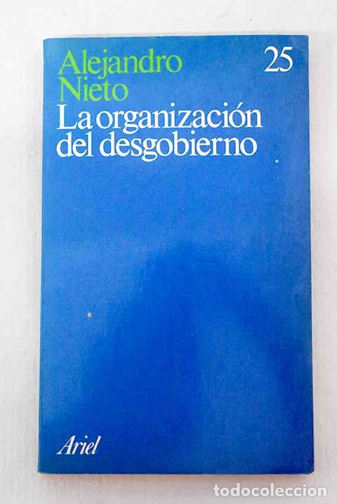 Libros: La organizaci&oacute;n del desgobierno.- Nieto, Alejandro