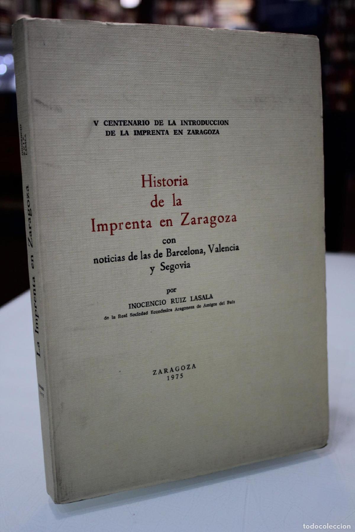 Libros: Historia de la Imprenta en Zaragoza con noticias de las de Barcelona, Valencia, y Segovia. - Ruiz La