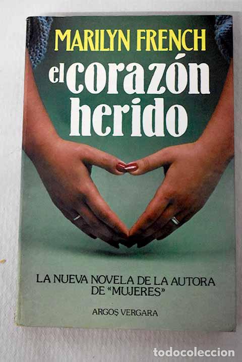 Libros: El coraz&oacute;n herido: French, Marilyn.- French, Marilyn