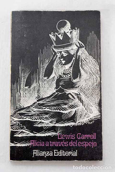 Libros: Alicia a trav&eacute;s del espejo y lo que Alicia encontr&oacute; al otro lado.- Carroll, Lewis