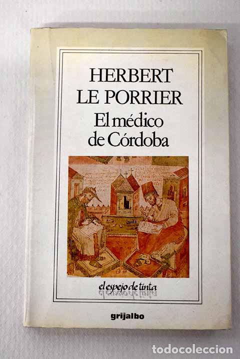 Libros: El m&eacute;dico de C&oacute;rdoba.- Le Porrier, Herbert