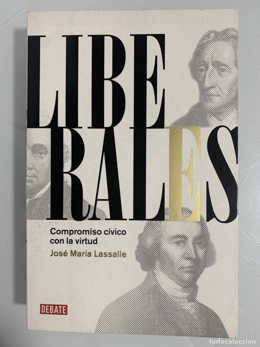 Libros: LIBERALES. Compromiso c&iacute;vico con la virtud - Jos&eacute; Mar&iacute;a Lassalle