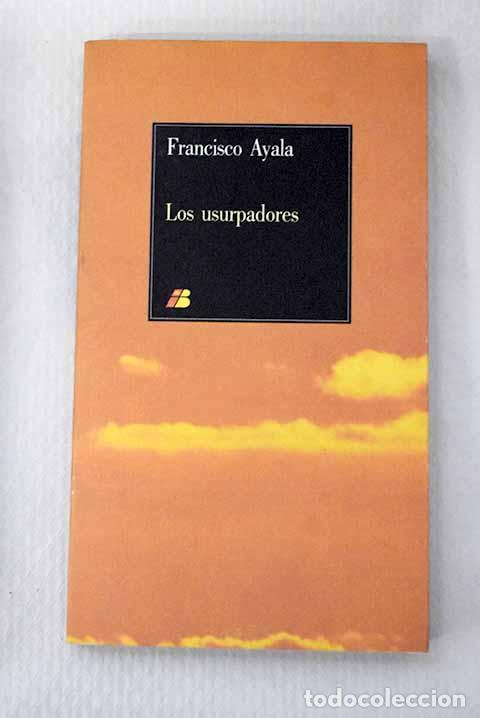 Libros: Los usurpadores: Ayala, Francisco.- Ayala, Francisco