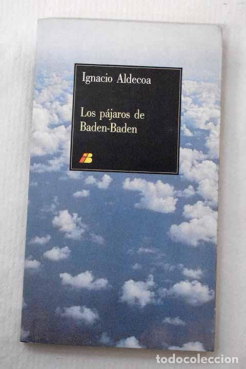 Libri di seconda mano: Los p&aacute;jaros de Baden-Baden.- Aldecoa, Ignacio