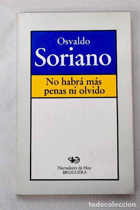 Libros: No habr&aacute; m&aacute;s penas ni olvido.- Soriano, Osvaldo