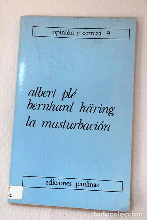 B&uuml;cher: La masturbaci&oacute;n: reflexiones morales y pastorales.- Ple, Albert