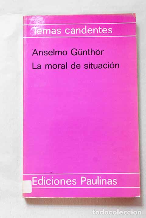 B&uuml;cher: La moral de situaci&oacute;n: Decisiones morales en contra de la ley.- Guenthoer, Anselm